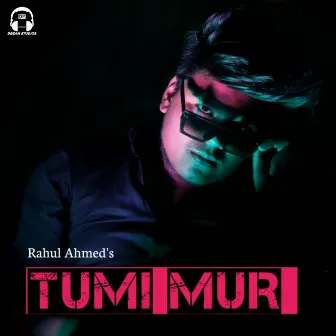 Tumi Mur by Rahul Ahmed