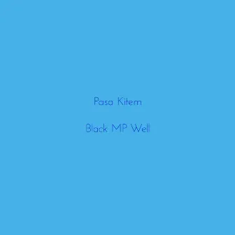 Pasa Kitem by Black MP Well