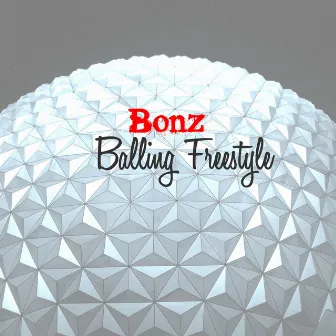 Balling Freestyle by Bonz