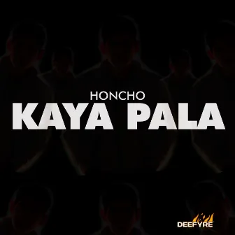 Kaya Pala by Honcho