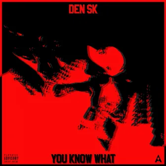 You Know What by Den SK