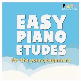 Easy Piano Etudes (For the Young Beginners) by The Piano Foundation