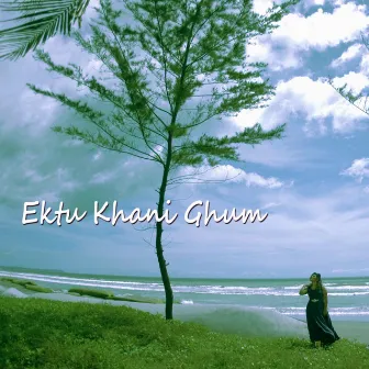 Ektu Khani Ghum by 