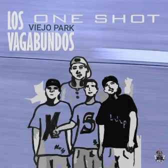 One Shot by Los Vagabundos ViejoPark