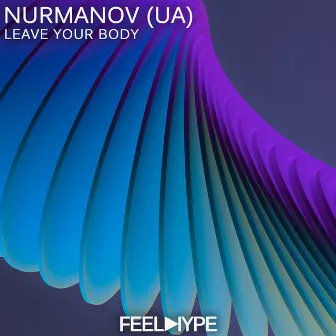 Leave your Body by Nurmanov (UA)