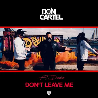 Don't Leave Me by Don Cartel