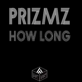 How Long by PRIZMZ