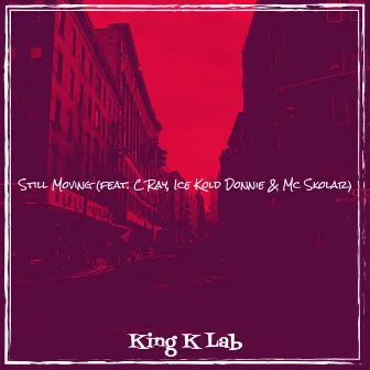 Still Moving by King K Lab