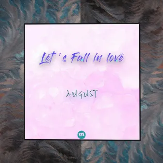 Let's Fall in Love by August