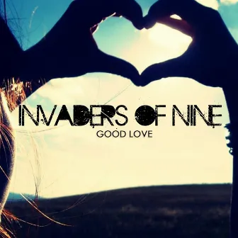 Good Love by Invaders Of Nine