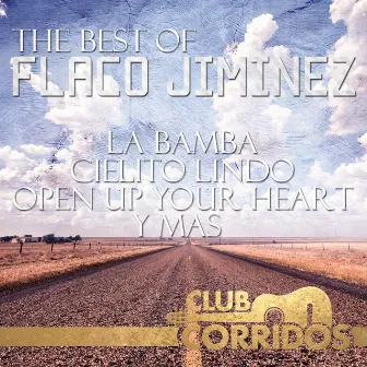 Club Corridos: The Best Of Flaco Jiminez - La Bamba, Cielito Lindo, Open Up Your Heart, Y Mas by Flaco Jimenez