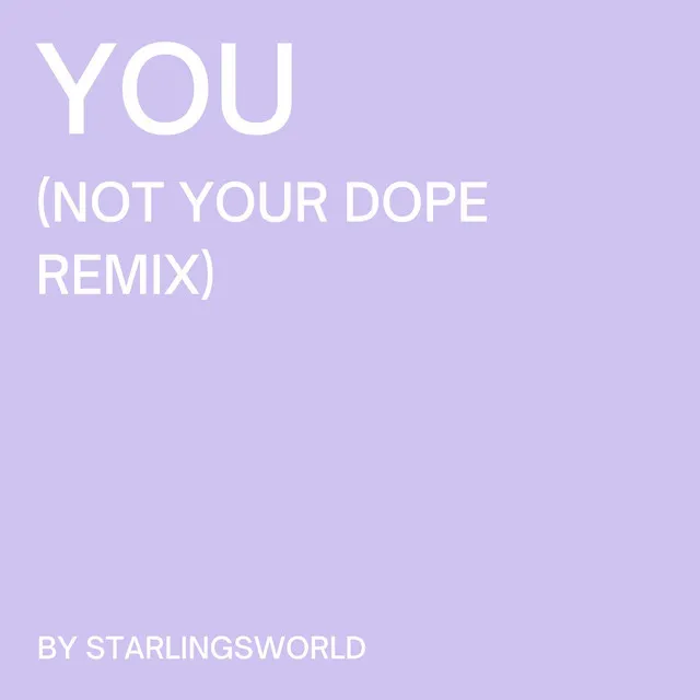 You (Not Your Dope Remix)