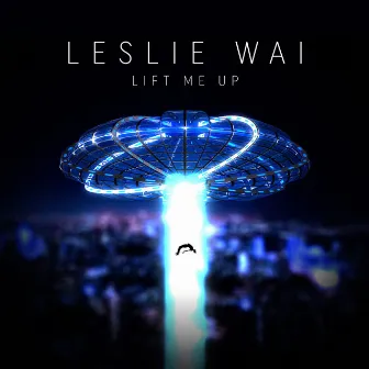 Lift Me Up by Leslie Wai