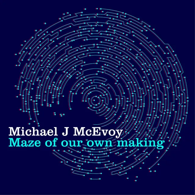 Maze of Our Own Making