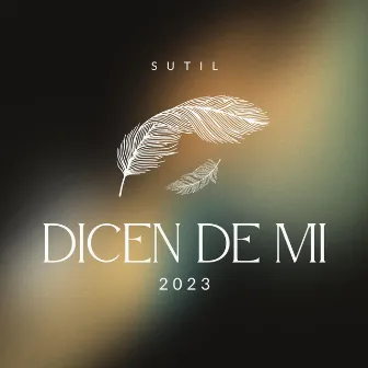 Dicen de Mí by SUTIL