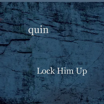 Lock Him Up by Quin