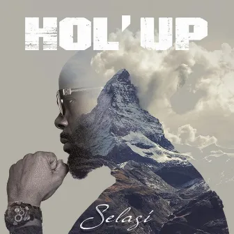 Hol' Up by Selasi