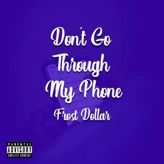 Don't Go Through My Phone by Frost Dollar