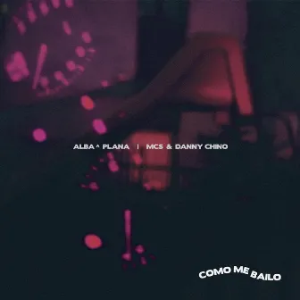 Como Me Bailo (feat. MCS & Danny Chino) by Alba & Plana