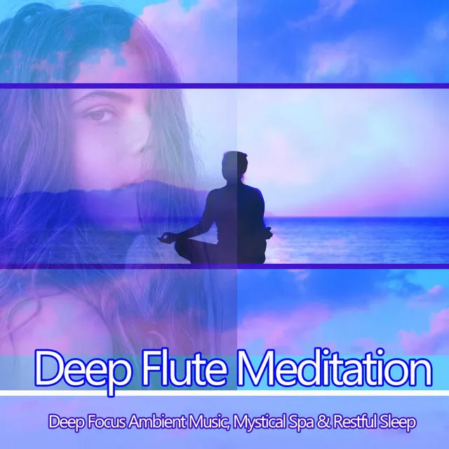 Deep Flute Meditation: Restful Sleep, Deep Focus Ambient Music, Mystical Spa & Sleep