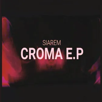 Croma E.P by Siarem