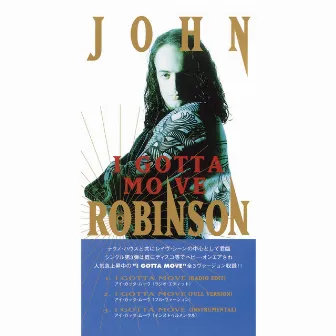 I GOTTA MOVE by John Robinson