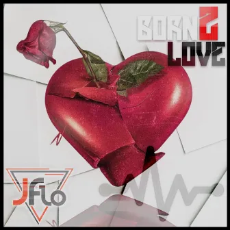 Born 2 Love by Jflo