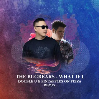 The Bugbears - What if I (Double U & Pineapples On Pizza Remix) by Pineapples On Pizza