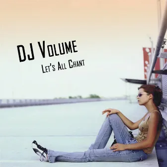 Let's All Chant by DJ Volume