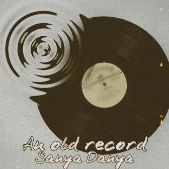 An Old Record by Sanya Danya