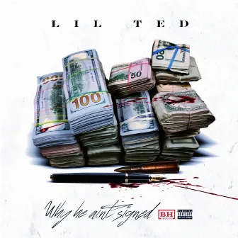 WHY HE AINT SIGNED by LIL TED