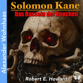 Solomon Kane - Das Rasseln der Knochen by Der Vorleser