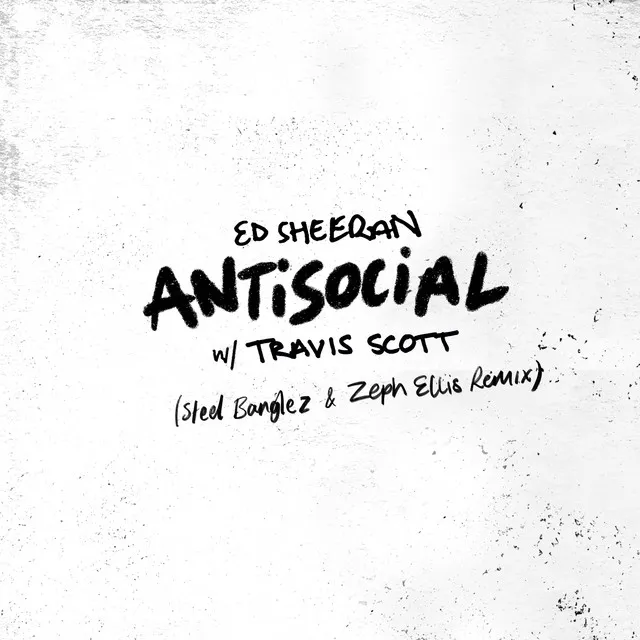 Antisocial (with Travis Scott) - Steel Banglez & Zeph Ellis Remix