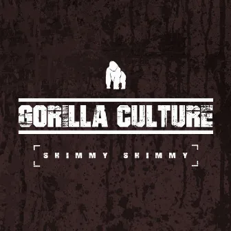 Shimmy Shimmy by Gorilla Culture