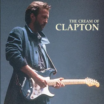 The Cream Of Clapton by Eric Clapton