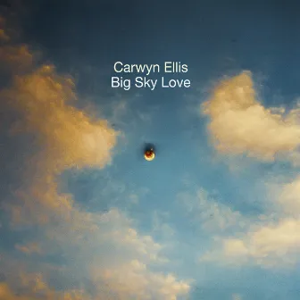 Big Sky Love by Carwyn Ellis