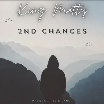 2nd Chances by King Matty