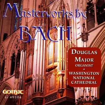 Masterworks by Bach by Douglas Major