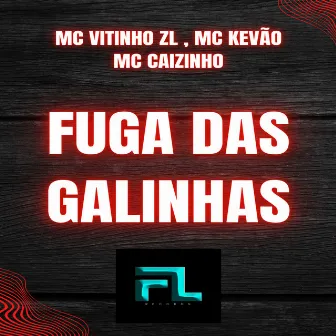 Fuga das Galinhas by Mc Vitinho Da ZL