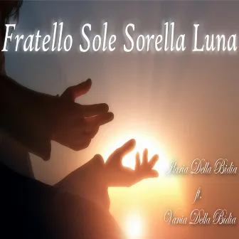 Fratello sole sorella luna (Dolce sentire include una preghiera recitata) by Ilaria Della Bidia