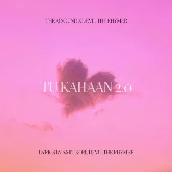 Tu Kahaan 2.0 by Devil The Rhymer