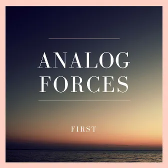 First by Analog Forces