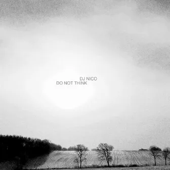 Do Not Think by DJ Nico