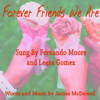 Forever Friends We Are by Leesa Gomez