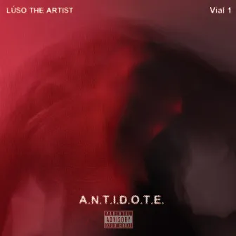 A.N.T.I.D.O.T.E., Vial 1 by Lúso The Artist