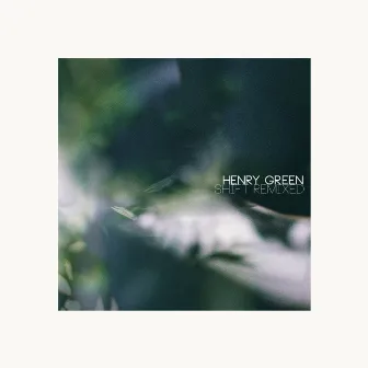 Shift Remixed by Henry Green