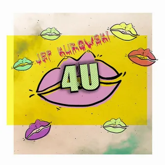 4 U by Jef Kurowski