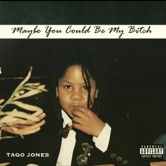 Maybe You Could Be My Bitch by Tago Jones