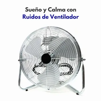 Sueño Y Calma Con Ruidos De Ventilador by Ruido blanco de ensueño