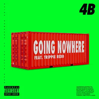 Going Nowhere (feat. Trippie Redd) by 4B